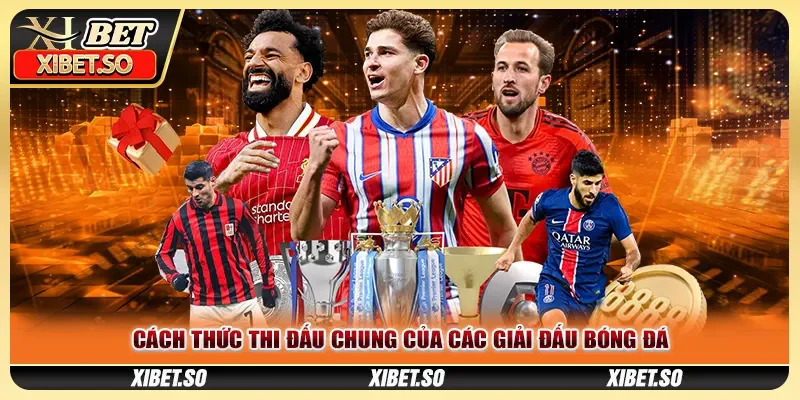 Cách thức thi đấu chung của các giải đấu bóng đá