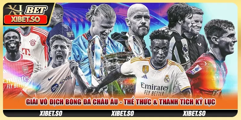 Giải Vô Địch Bóng Đá Châu Âu - Thể Thức & Thành Tích Kỷ Lục