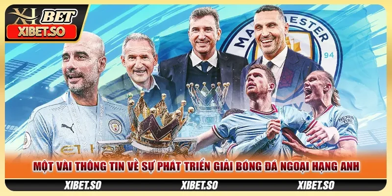 Một vài thông tin về sự phát triển giải bóng đá Ngoại hạng Anh