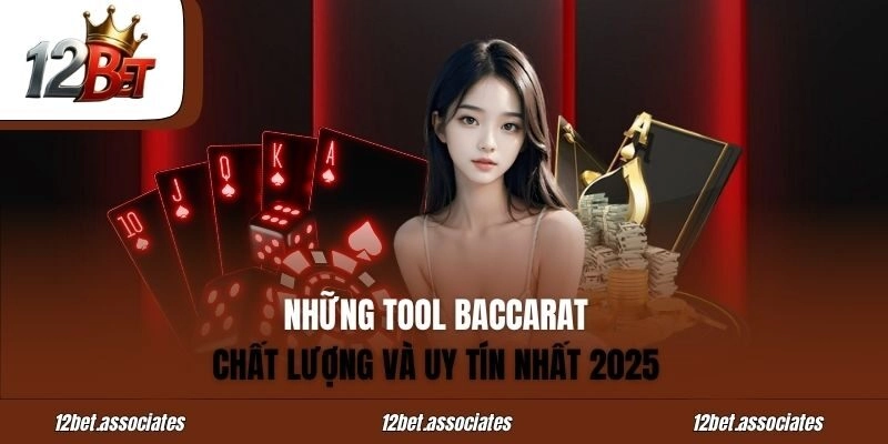 Những Tool Baccarat Chất Lượng Và Uy Tín Nhất 2025