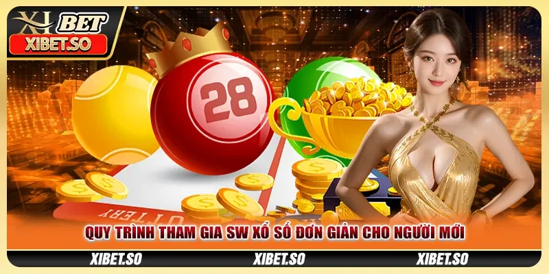 Quy trình tham gia SW xổ số đơn giản cho người mới