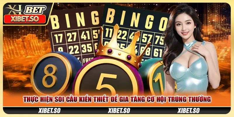 Thực hiện soi cầu kiến thiết để gia tăng cơ hội trúng thưởng