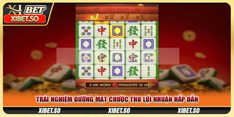 Trải nghiệm Đường Mạt Chược thu lợi nhuận hấp dẫn